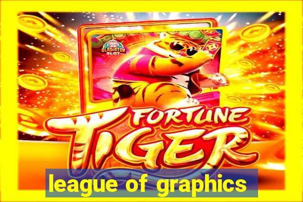 league of graphics